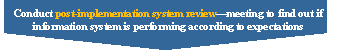 Pentagon: Conduct post-implementation system reviewmeeting to find out if information system is performing according to expectations