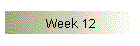 Week 12