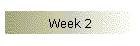 Week 2